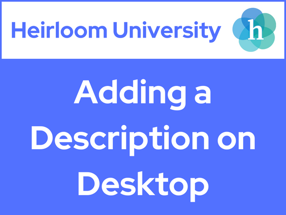Heirloom University: Adding a Description on Desktop