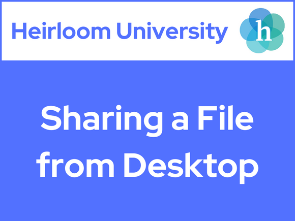 Heirloom University: Sharing a File from Desktop