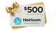 Heirloom $500 Transferrable Gift Card