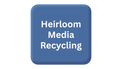 Heirloom Media Recycling