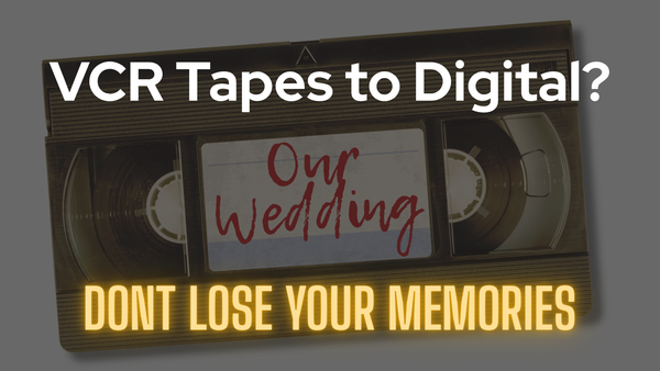 VCR Tapes to Digital